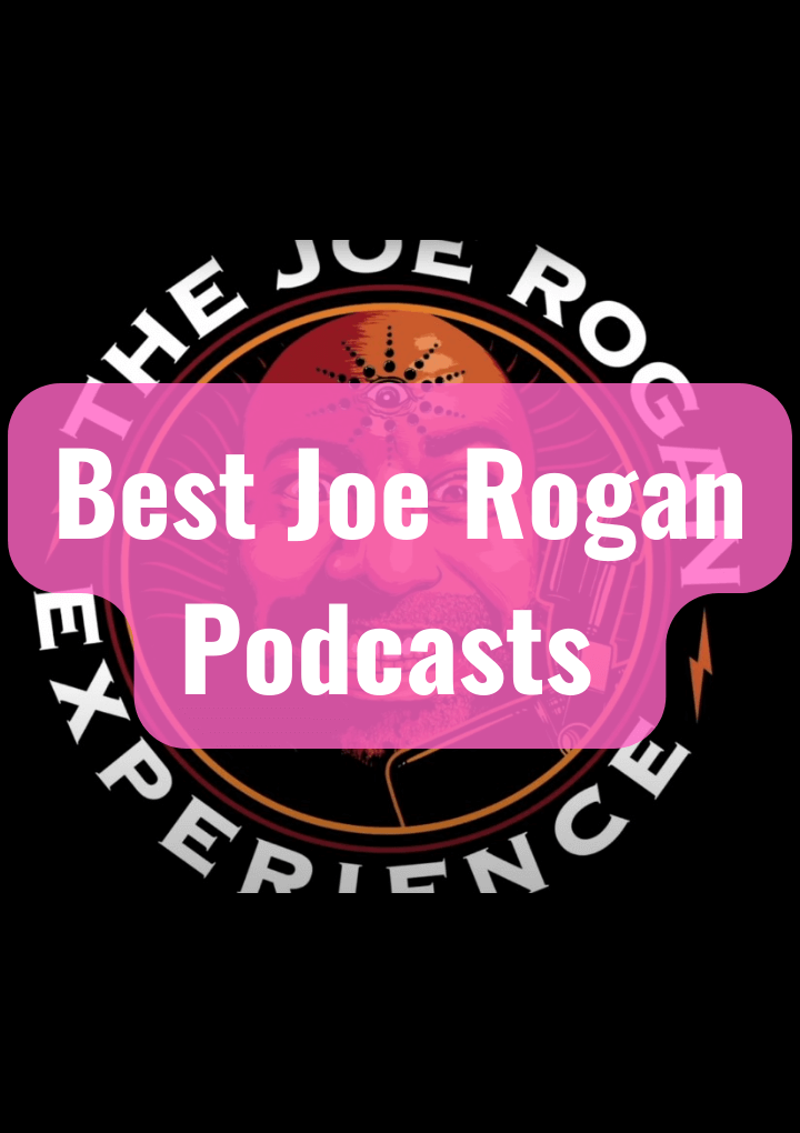 Best Joe Rogan Podcasts